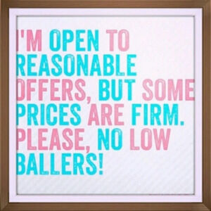 Reasonable Offers are Always  Considered!